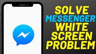 How to Fix Messenger White Screen Problem in 2023 (Easy) | White Screen Problem Messenger