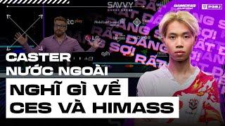 "Himass đang là tuyển thủ hay nhất thế giới" - Nhận xét của Caster Esports & HQ về CES và Himass