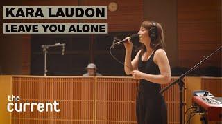 Kara Laudon - Leave You Alone (Live at The Current)