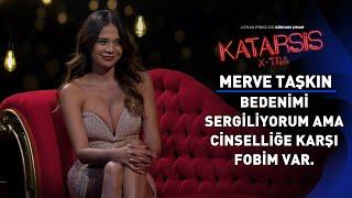 Katarsis X-TRA: Cinsellik Korkum Var! Sakızımı Çiğnemek,Ayakkabımı Yalamak İstiyorlar. -Merve Taşkın