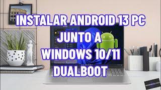 Instalar Android 13 PC (BlissOS) con Windows 10 o Windows 11. DualBoot (arranque dual)