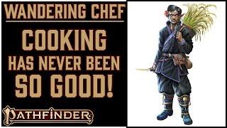 Why Wandering Chef is Awesome in Pathfinder 2e Remasters Tian Xia Character Guide