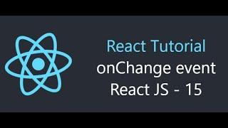 onChange event in React JS - (React JS - 15)