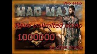 Mad Max /How to get unlimited Scraps (99999999) in 4min very easily by cheat in engine Works100%