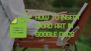 How to Insert Word Art In Google Docs