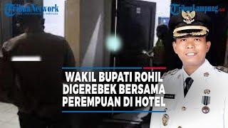 WAKIL BUPATI ROHIL DIGEREBEK BERSAMA PEREMPUAN DI HOTEL MEWAH | @TRIBUNLAMPUNGNEWSVIDEO