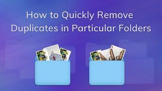 How to Find and Remove Duplicates in a Particular Folder