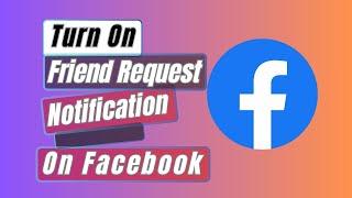 How to Turn On Friend Request Notification on Facebook