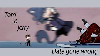 Tom & Jerry//date gone wrong//gacha club//