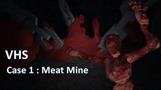 VHS [Horror] Case #1 - Meat Mine Roblox