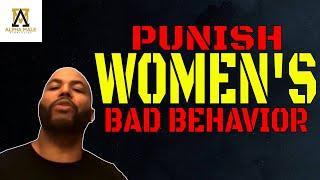 Punish Women For Bad Behavior