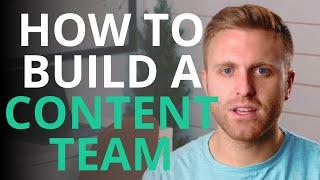 How To Build A Content Team