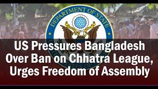 Ban on Bangladesh Chhatra League Sparks US Advocacy for Political Rights | Tvista