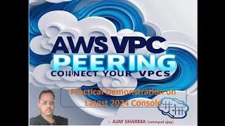 Master AWS VPC Peering in 2024: Hands-On Demo with the New Console