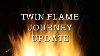 TWIN FLAME JOURNEY UPDATE