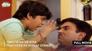 Tapu Sena ne Kiya Teachers ke khilaf strike! I FULL MOVIE |  Taarak Mehta Ka Ooltah Chashmah