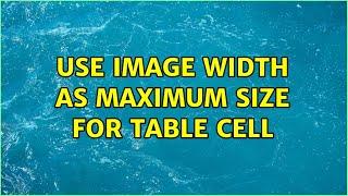 Use image width as maximum size for table cell (2 Solutions!!)