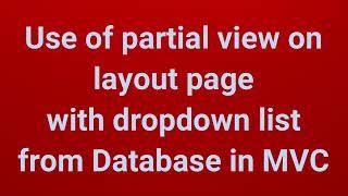 Use of partial view on layout pages with drop down list from Database in MVC 5 | Part | part 38