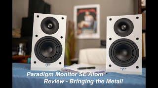 Paradigm Monitor SE Atom Speaker Review - Bringing the Metal!