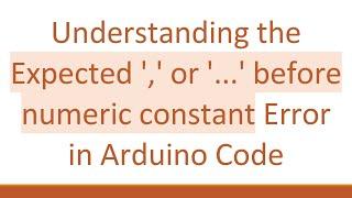 Understanding the Expected ',' or '...' before numeric constant Error in Arduino Code