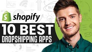 The 10 BEST Dropshipping Apps For Shopify 2024 | Increase Your Sales TODAY!