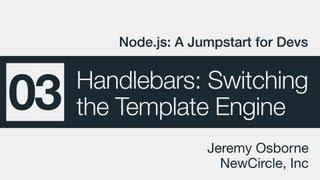 Node.js: A Jumpstart for Devs - 03 - Handlebars: Switching the Template Engine