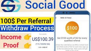 social good app withdraw | social good app payment proof | 100 $ per referral | refer and earn app