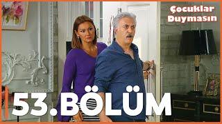 Çocuklar Duymasın - 53. Bölüm - FULL BÖLÜM