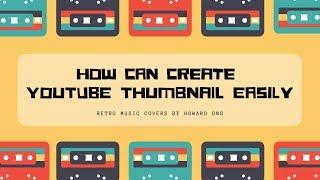 How To Create Awesome YouTube Thumbnail Without Photoshop In 2019