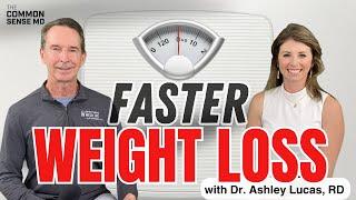 FASTER WEIGHT LOSS I The Common Sense MD with guest Dr. Ashley Lucas, RD