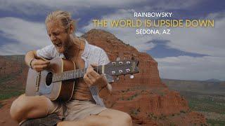 “The World is Upside Down” RainbowSky | Sedona, AZ (Live Performance)