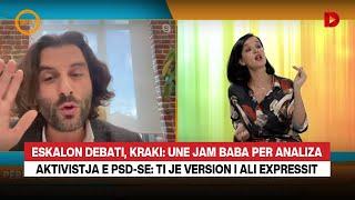 Eskalon debati, Kraki: Une jam BABA per analiza / Aktivistja e PSD-se: Ti je version i Ali Expressit