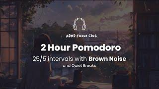 2 Hour Pomodoro | 25 Minute Intervals | with BROWN NOISE for ADHD Focus