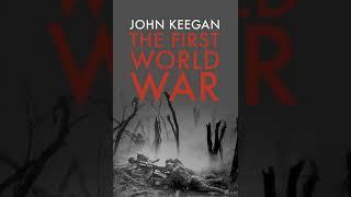 The First World War by John Keegan | Summary