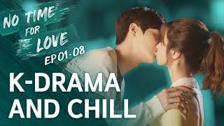 K-Drama and Chill [No Time For Love] EP 01-08 • ENG SUB • dingo kdrama