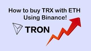 How to Buy Tron (TRX) Using Ethereum (ETH) in Binance