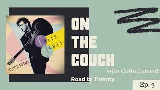 On the Couch with Colin James | #Roadto20 Ep.3 |The Little Big Band 1