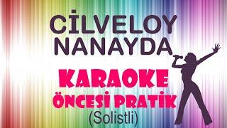 Cilveloy Nanayda - Karaoke Öncesi Pratik (Solistli)