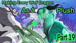 Making Every Wings of Fire Dragon into a Plush (Part 19)