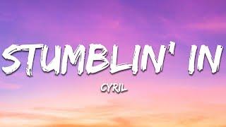 CYRIL - Stumblin' In (Lyrics)