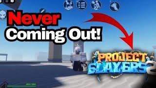 Project Slayers 2 NEVER COMING OUT? || #projectslayersroblox #roblox #demonslayer