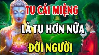 Tu cái MIỆNG là tu hơn nửa ĐỜI NGƯỜI - Vậy nên hãy bớt khẩu nghiệp để cuộc sống AN NHIÊN