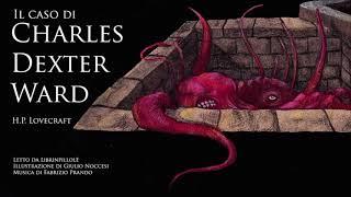 Audiolibro H.P. Lovecraft - Il Caso di Charles Dexter Ward [INTEGRALE]