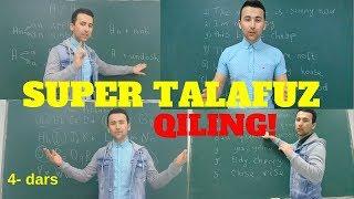 SUPER DARAJADA TALAFUZ QILISHI O'RGANISH 4 -  DARS || INGLIZ TILINI  O'RGANISHNI OSON