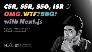 Next.js CSR, SSR, SSG, ISR, and OMG.WTF?BBQ!