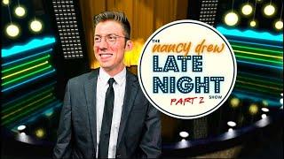  The Nancy Drew LATE NIGHT Show - PART 2 