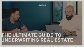 THE ULTIMATE GUIDE TO UNDERWRITING REAL REAL ESTATE