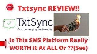 Txtsync review-Is This REALLY A Great SMS Platform Or Just Another MESS?See(Do not Use Until You See