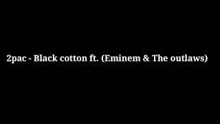 [HQ] 2Pac - Black Cotton ft. Eminem [lyrics]