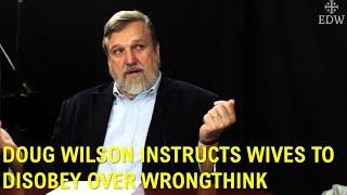 Doug Wilson Instructs Wives To Disobey Husbands Over Right Wing Views